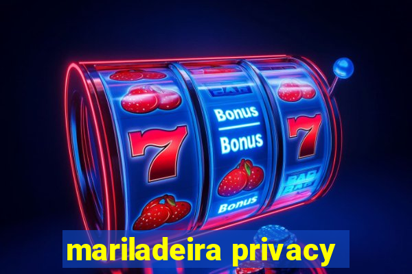 mariladeira privacy